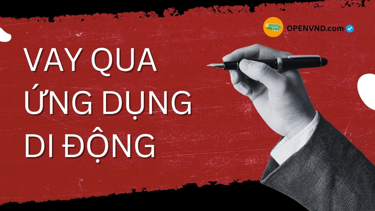Vay tiền nhanh qua ứng dụng di động không cần thế chấp, đăng ký dễ dàng trên điện thoại